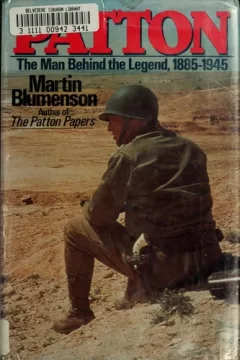 Patton, the man behind the legend, 1885-1945