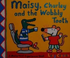 Maisy, Charley and the wobbly tooth