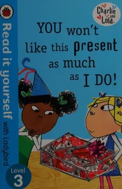 You won't like this present as much as I do
