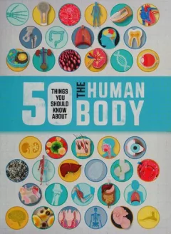 50 things you should know about the human body