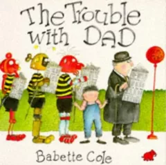 The trouble with Dad.