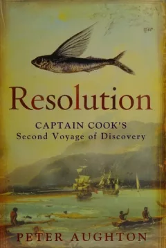 RESOLUTION: THE STORY OF CAPTAIN COOK'S SECOND VOYAGE OF DISCOVERY.