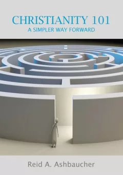 Christianity 101: A Simpler Way Forward