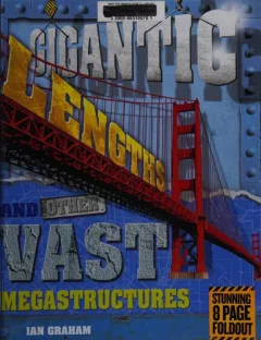 Gigantic lengths and other vast megastructures