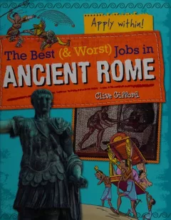 The Best (& Worst) Jobs in Ancient Rome