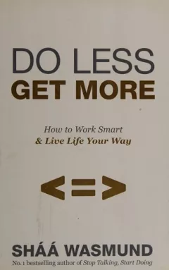Do less, get more