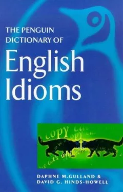 Dictionary of English Idioms, The Penguin (Dictionary, Penguin)