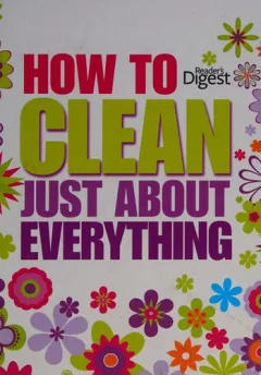 How to clean just about everything