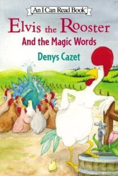 Elvis the rooster and the magic words