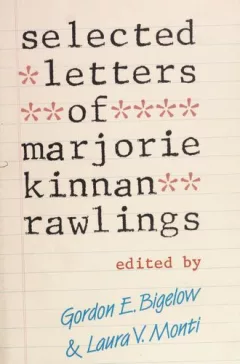 Selected letters of Marjorie Kinnan Rawlings