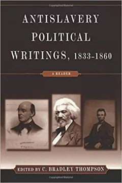 Antislavery Political Writings, 1833-1860