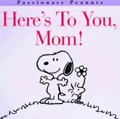 Here's to You, Mom!