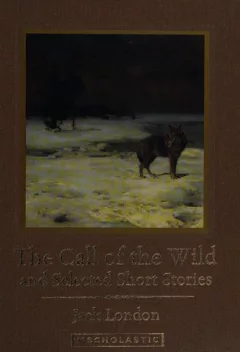 The call of the wild, and selected short stories