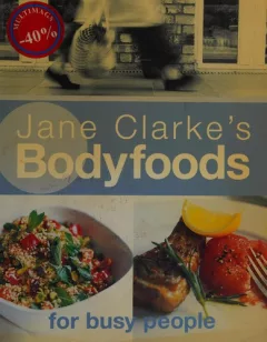 Jane Clarke's bodyfoods for busy people