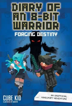 Diary of an 8-Bit Warrior : Forging Destiny