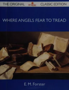 Where angels fear to tread - the original classic edition