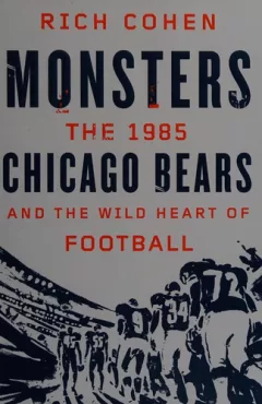 Monsters: the 1985 Chicago Bears and the wild heart of football