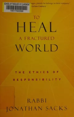 TO HEAL A FRACTURED WORLD: THE ETHICS OF RESPONSIBILITY.