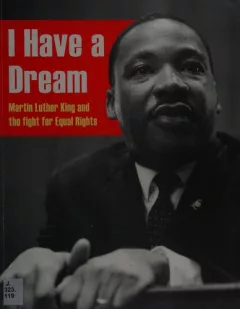 I Have a Dream : Martin Luther King and the Fight for Equal Rights