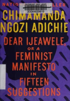 Dear Ijeawele, or A Feminist Manifesto in Fifteen Suggestions