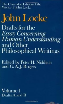 Drafts for the Essay concerning human understanding, and other philosophical writings