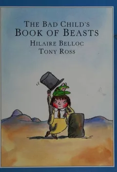 THE BAD CHILD'S BOOK OF BEASTS