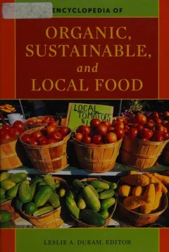 Encyclopedia of organic, sustainable, and local food