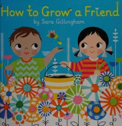 How to grow a friend