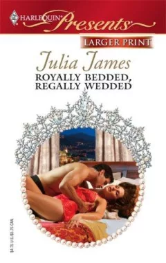 Royally Bedded, Regally Wedded (Harlequin Presents: By Royal Command)