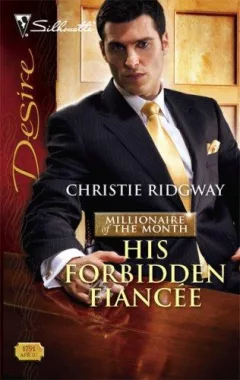 His Forbidden Fiancee (Silhouette Desire)
