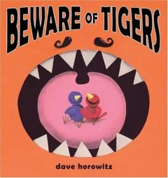 Beware of tigers