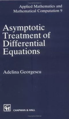 Asymptotic Treatment of Differential Equations (Applied Mathematics and Mathematical Computation Series)