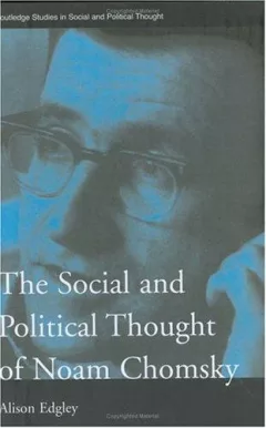 The social and political thought of Noam Chomsky