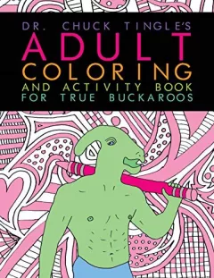 Dr. Chuck Tingle's Adult Coloring And Activity Book For True Buckaroos