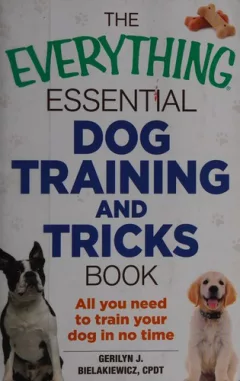 The everything essential dog training and tricks book
