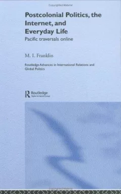 Postcolonial politics, the internet, and everyday life