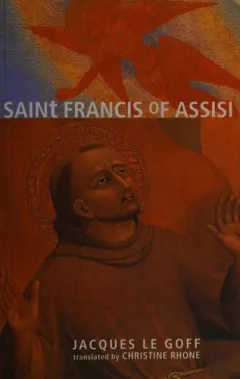 SAINT FRANCIS OF ASSISI; TRANS. BY CHRISTINE RHONE.