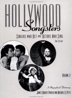 Hollywood Songsters: Singers Who ACT and Actors Who Sing