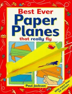 Best Ever Paper Planes That Really Fly