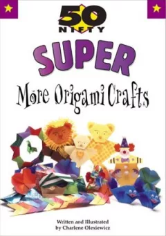 50 Nifty Super More Origami Crafts