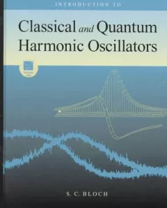 Introduction to classical and quantum harmonic oscillators