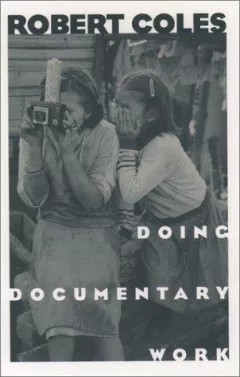 Doing Documentary Work (New York Public Library Lectures in Humanities)