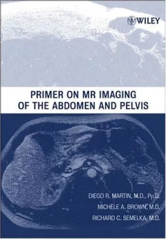 Primer on MR Imaging of the Abdomen and Pelvis