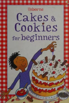 Cakes and Cookies for Beginners