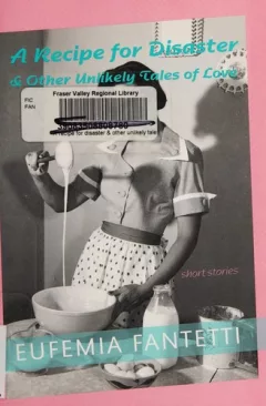 Recipe for Disaster and Other Unlikely Tales of Love