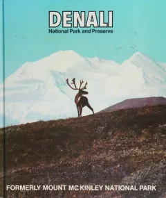 Denali National Park and Preserve (formerly Mount McKinley National Park)