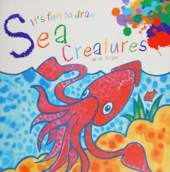 It's Fun to Draw Sea Creatures