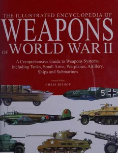 The illustrated encyclopedia of weapons of World War II