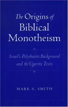 The Origins of Biblical Monotheism