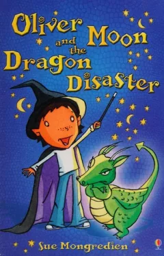 Oliver Moon and the dragon disaster, Sue Mongredien